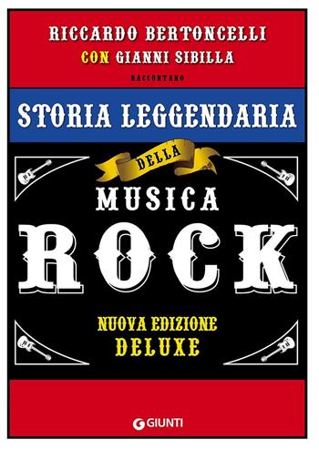 Storia leggendaria della musica rock. Ediz. speciale - Riccardo Bertoncelli, Gianni Sibilla - Libro Giunti Editore 2016, Bizarre | Libraccio.it