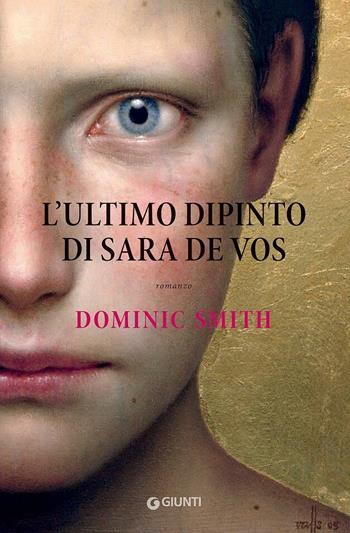 L' ultimo dipinto di Sara de Vos - Dominic Smith - Libro Giunti Editore 2017, A | Libraccio.it