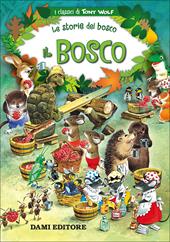 Il bosco. Le storie del bosco. Ediz. illustrata