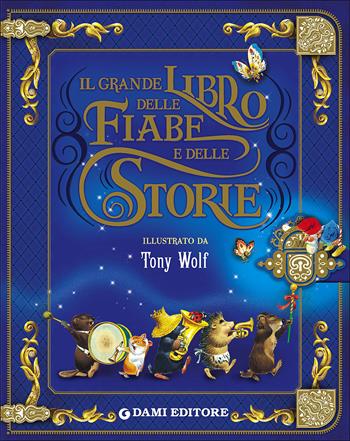 Il grande libro delle fiabe e delle storie. Ediz. illustrata  - Libro Dami Editore 2016, I libri dono | Libraccio.it