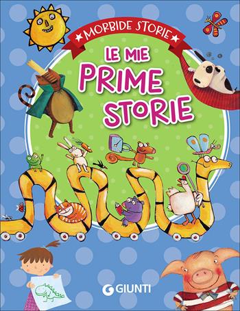 Le mie prime storie. Ediz. illustrata  - Libro Giunti Kids 2016, Morbide storie | Libraccio.it