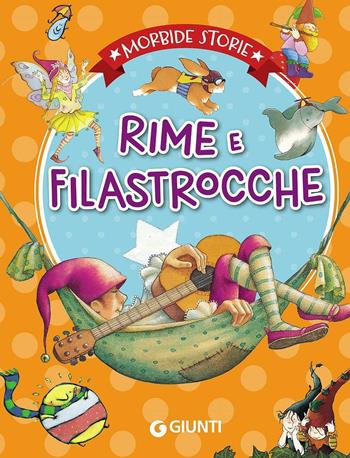 Rime e filastrocche  - Libro Giunti Kids 2016, Morbide storie | Libraccio.it