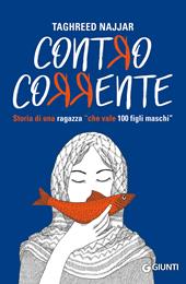 Contro corrente. Storia di una ragazza «che vale 100 figli maschi»