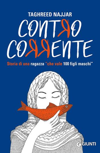 Contro corrente. Storia di una ragazza «che vale 100 figli maschi» - Taghreed Al Najjar - Libro Giunti Editore 2018, Biblioteca Junior | Libraccio.it