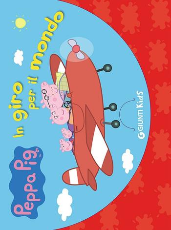 Peppa Pig in giro per il mondo. Valigetta. Ediz. illustrata  - Libro Giunti Kids 2016, Peppa Pig | Libraccio.it