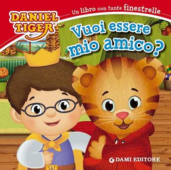 Vuoi essere mio amico? Daniel Tiger - Silvia D'Achille - Libro Dami Editore 2016 | Libraccio.it