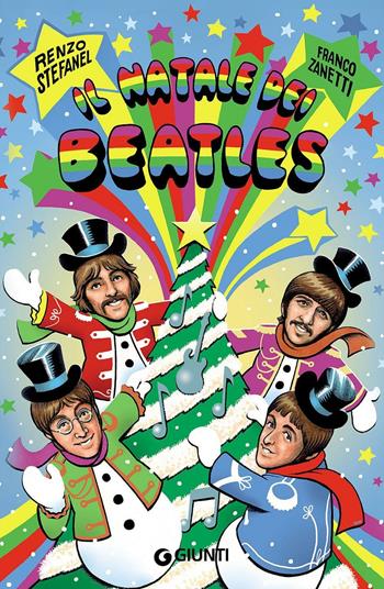 Il Natale dei Beatles - Renzo Stefanel, Franco Zanetti - Libro Giunti Editore 2016, Bizarre | Libraccio.it