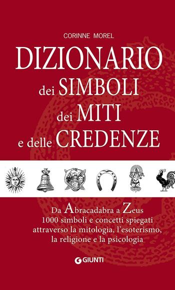 Dizionario dei simboli, dei miti e delle credenze - Corinne Morel - Libro Giunti Editore 2016, Dizionari e repertori | Libraccio.it