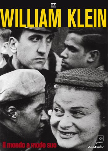 William Klein. Il mondo a modo suo. Catalogo della mostra (Milano, 17 giugno-11 settembre 2016). Ediz. illustrata  - Libro Giunti GAMM 2015, Cataloghi mostre | Libraccio.it