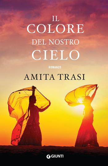 Il colore del nostro cielo - Amita Trasi - Libro Giunti Editore 2018, A | Libraccio.it