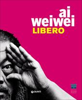 Ai Weiwei. Libero. Ediz. inglese