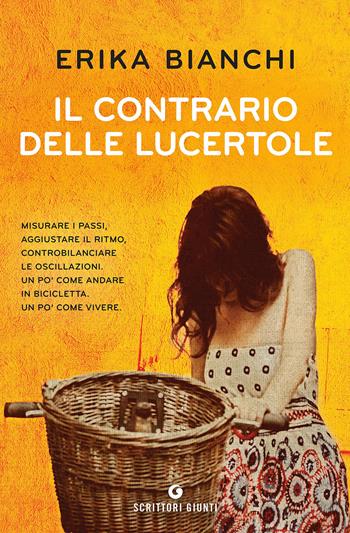 Il contrario delle lucertole - Erika Bianchi - Libro Giunti Editore 2017, Scrittori Giunti | Libraccio.it