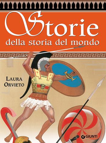 Storie della storia del mondo. Greche e barbare - Laura Orvieto - Libro Giunti Junior 2016, Le strenne | Libraccio.it