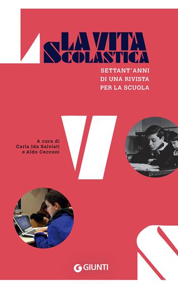 La vita scolastica. Settant'anni di una rivista per la scuola  - Libro Giunti Editore 2017 | Libraccio.it