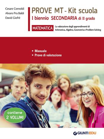 Matematica. Prove MT. Kit scuola 1° biennio secondaria di II grado - Cesare Cornoldi, Alvaro Pra Baldi, David Giofrè - Libro Giunti EDU 2018, Strumenti di valutazione per la didattica | Libraccio.it
