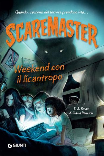Weekend con il licantropo. Scaremaster - B. A. Frade, Stacia Deutsch - Libro Giunti Editore 2020 | Libraccio.it