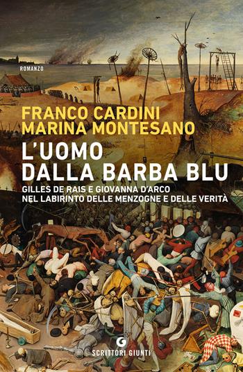 L'uomo dalla barba blu. Gilles de Rais e Giovanna d'Arco nel labirinto delle menzogne e delle verità - Franco Cardini, Marina Montesano - Libro Giunti Editore 2020, Scrittori Giunti | Libraccio.it