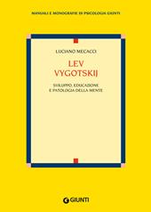 Lev Vygotskij. Sviluppo, educazione e patologia della mente