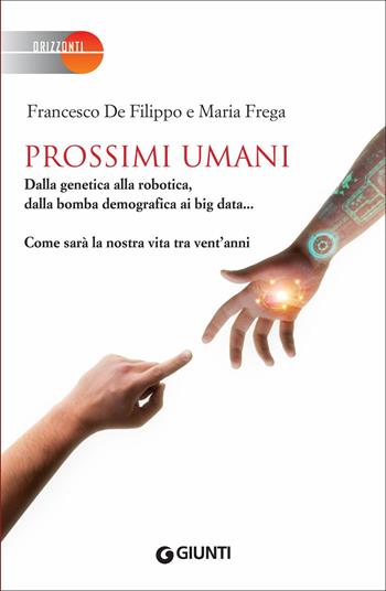 Prossimi umani - Francesco De Filippo, Maria Frega - Libro Giunti Editore 2018, Orizzonti | Libraccio.it