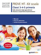 Prove MT 3-4-5. Kit scuola primaria. Manuale. Prove di valutazione. Schede di potenziamento. Per la scuola primaria classe 3 - 4 - 5