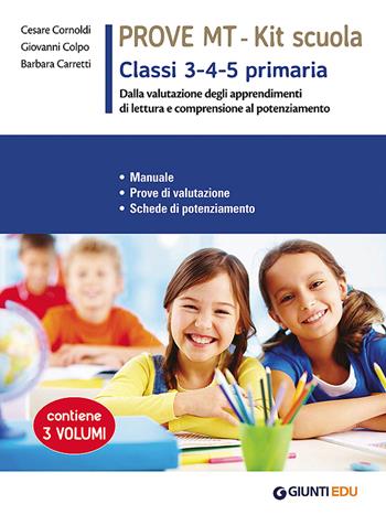 Prove MT 3-4-5. Kit scuola primaria. Manuale. Prove di valutazione. Schede di potenziamento. Per la scuola primaria classe 3 - 4 - 5 - Cesare Cornoldi, Giovanni Colpo, Barbara Carretti - Libro Giunti EDU 2017, Strumenti di valutazione per la didattica | Libraccio.it