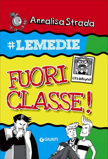 Fuori classe! #le Medie - Annalisa Strada - Libro Giunti Junior 2017 | Libraccio.it