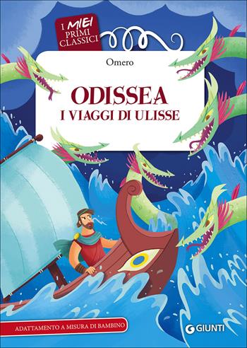 Odissea. I viaggi di Ulisse - Omero - Libro Giunti Editore 2017, I miei primi classici | Libraccio.it