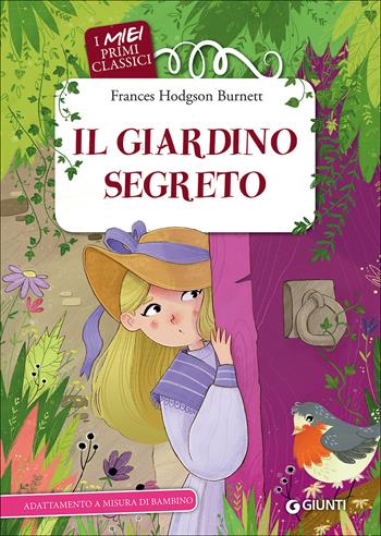 Il giardino segreto - Frances Hodgson Burnett - Libro Giunti Editore 2017, I miei primi classici | Libraccio.it