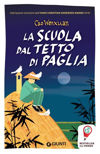 La scuola dal tetto di paglia - Wenxuan Cao - Libro Giunti Editore 2018, Bestseller dal mondo | Libraccio.it