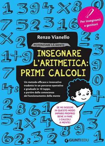 Potenziare la mente. Insegnare l'aritmetica: primi calcoli a bambini e ragazzi - Renzo Vianello - Libro Giunti EDU 2017, Materiali di potenziamento e recupero | Libraccio.it