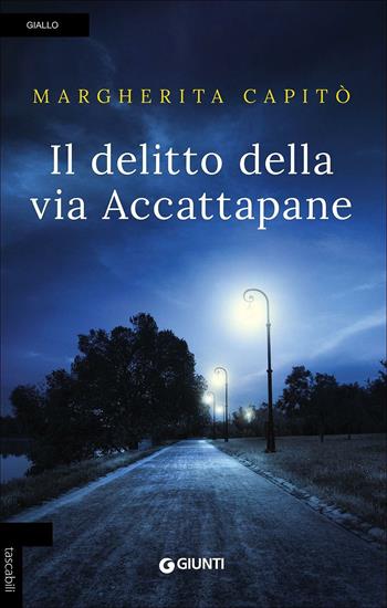 Il delitto della via Accattapane - Margherita Capitò - Libro Giunti Editore 2017, Tascabili Giunti | Libraccio.it