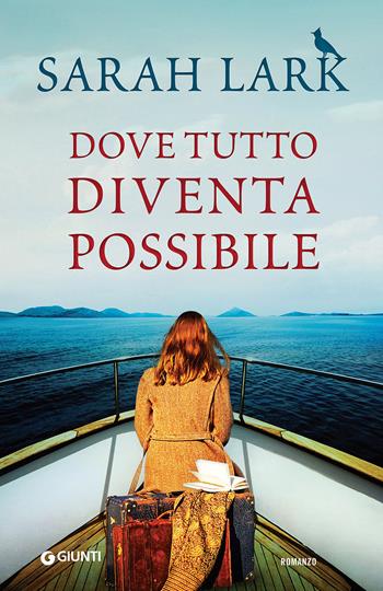 Dove tutto diventa possibile - Sarah Lark - Libro Giunti Editore 2017, A | Libraccio.it