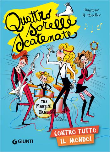 Contro tutto il mondo! Quattro sorelle scatenate - Dagmar H. Mueller - Libro Giunti Editore 2017 | Libraccio.it