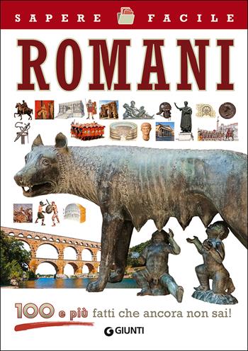 Romani. 100 e più fatti che ancora non sai!  - Libro Giunti Editore 2017, Sapere facile | Libraccio.it