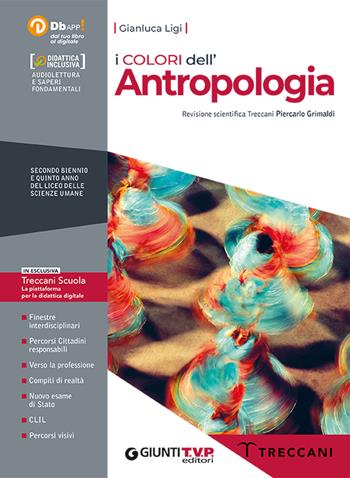 I colori dell'antropologia. Per il 2° biennio e 5° anno delle Scuole superiori. - Gianluca Ligi - Libro Giunti T.V.P. 2021 | Libraccio.it