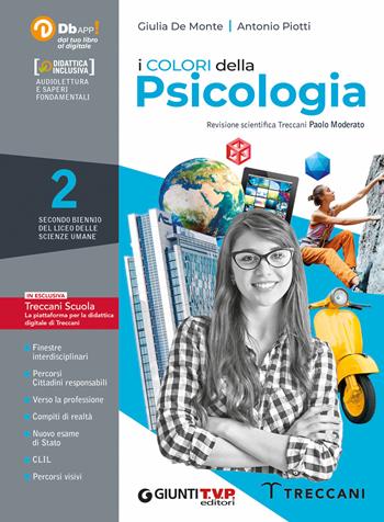 I colori della psicologia. Per il Liceo delle scienze umane. Vol. 2 - Giulia De Monte, Antonio Piotti - Libro Giunti T.V.P. 2020 | Libraccio.it