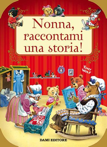 Nonna, raccontami una storia! Ediz. a colori - Anna Casalis - Libro Dami Editore 2017, I libri dono | Libraccio.it