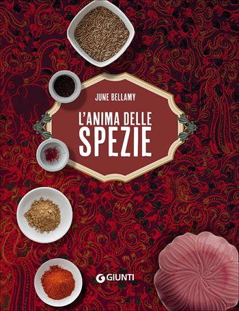 L'anima delle spezie - June Bellamy - Libro Giunti Editore 2017, Cucina internazionale | Libraccio.it