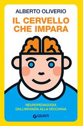 Il cervello che impara. Neuropedagogia dall'infanzia alla vecchiaia