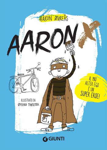 Aaron X - Øvreas Hakon, H. Oevreas - Libro Giunti Editore 2020, I tre super color eroi | Libraccio.it