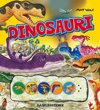 Dinosauri. Ediz. a colori - Anna Casalis - Libro Dami Editore 2017, Libri sonori | Libraccio.it
