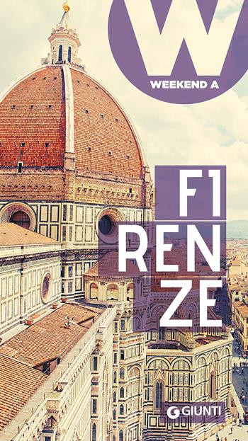 Firenze - Loredana Melissari, Leila Firusbakht - Libro Giunti Editore 2017, Weekend a... | Libraccio.it