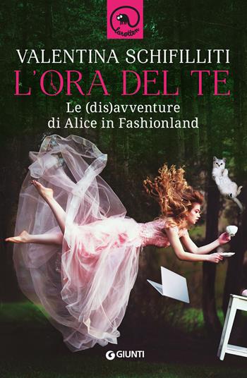 L' ora del te. Le (dis)avventure di Alice in Fashionland - Valentina Schifilliti - Libro Giunti Editore 2019, A | Libraccio.it