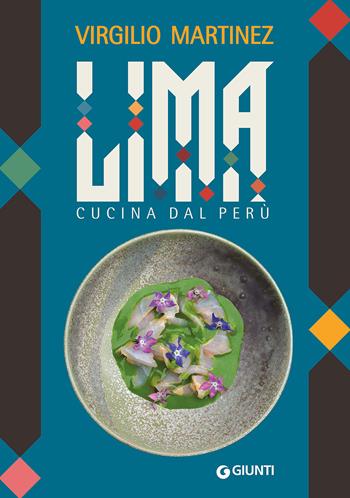 Lima. Cucina dal Perù - Virgilio Martínez, Luciana Bianchi - Libro Giunti Editore 2017, Cucina etnica | Libraccio.it