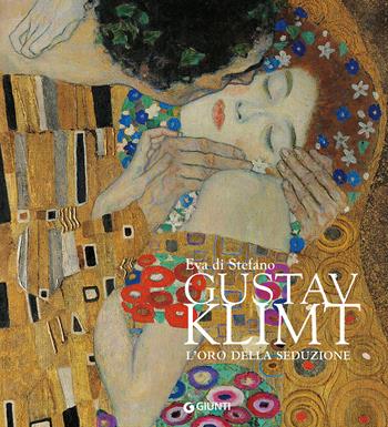 Gustav Klimt. L'oro della seduzione. Ediz. illustrata - Eva Di Stefano - Libro Giunti Editore 2017, Atlantissimi | Libraccio.it