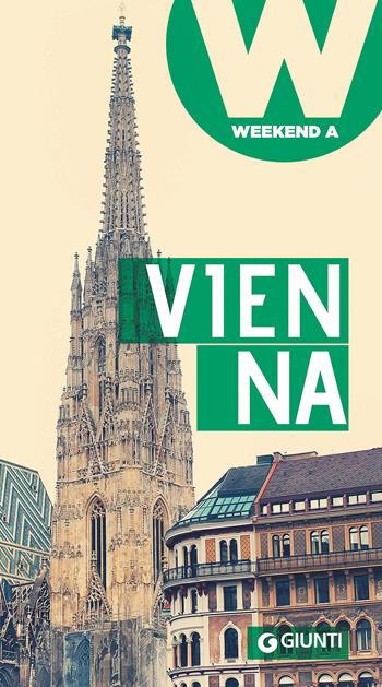 Vienna  - Libro Giunti Editore 2017, Weekend a... | Libraccio.it