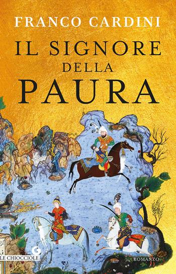 Il signore della paura. Tre cavalieri verso la Samarcanda di Tamerlano - Franco Cardini - Libro Giunti Editore 2017, Le chiocciole | Libraccio.it