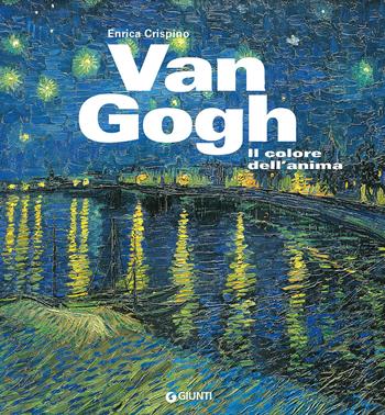 Van Gogh. Il colore dell'anima - Enrica Crispino - Libro Giunti Editore 2017, Atlantissimi | Libraccio.it
