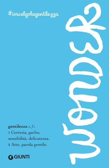 Wonder. #ioscelgolagentilezza - R. J. Palacio - Libro Giunti Editore 2019, Biblioteca Junior | Libraccio.it