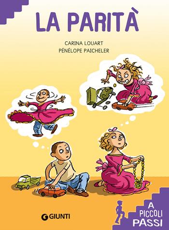 La parità. Ediz. a colori - Carina Louart - Libro Giunti Editore 2017, A piccoli passi | Libraccio.it